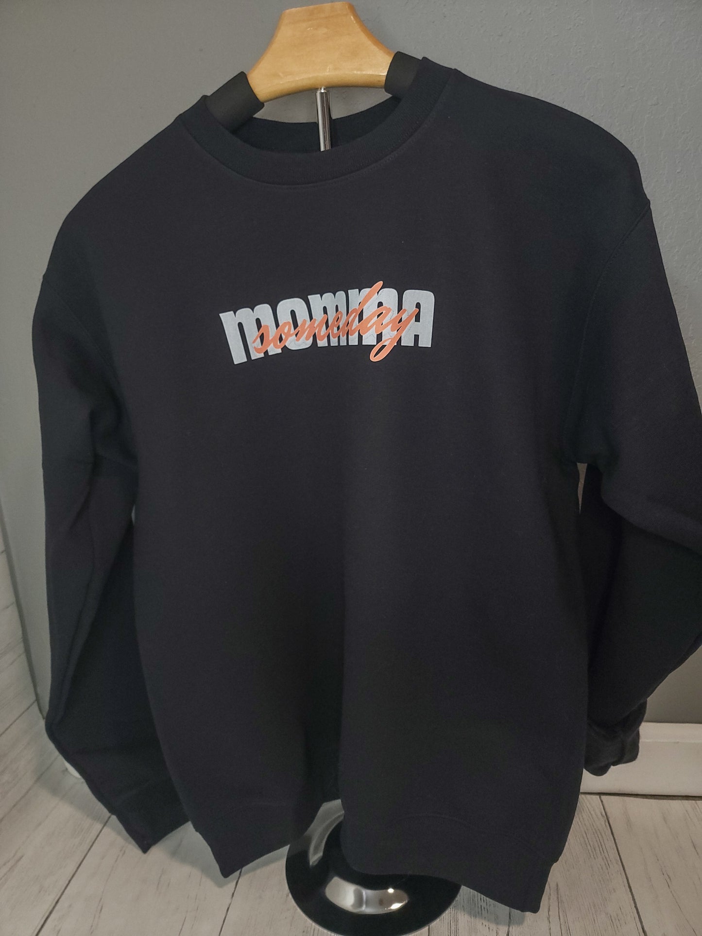 Someday momma crewneck