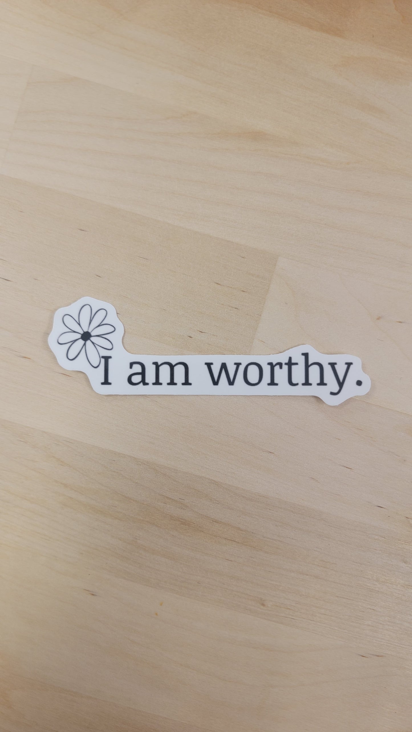 I Am Worthy waterproof sticker with positive affirmation for self-love, Bombproof™ material, perfect for laptops, water bottles, or notebooks