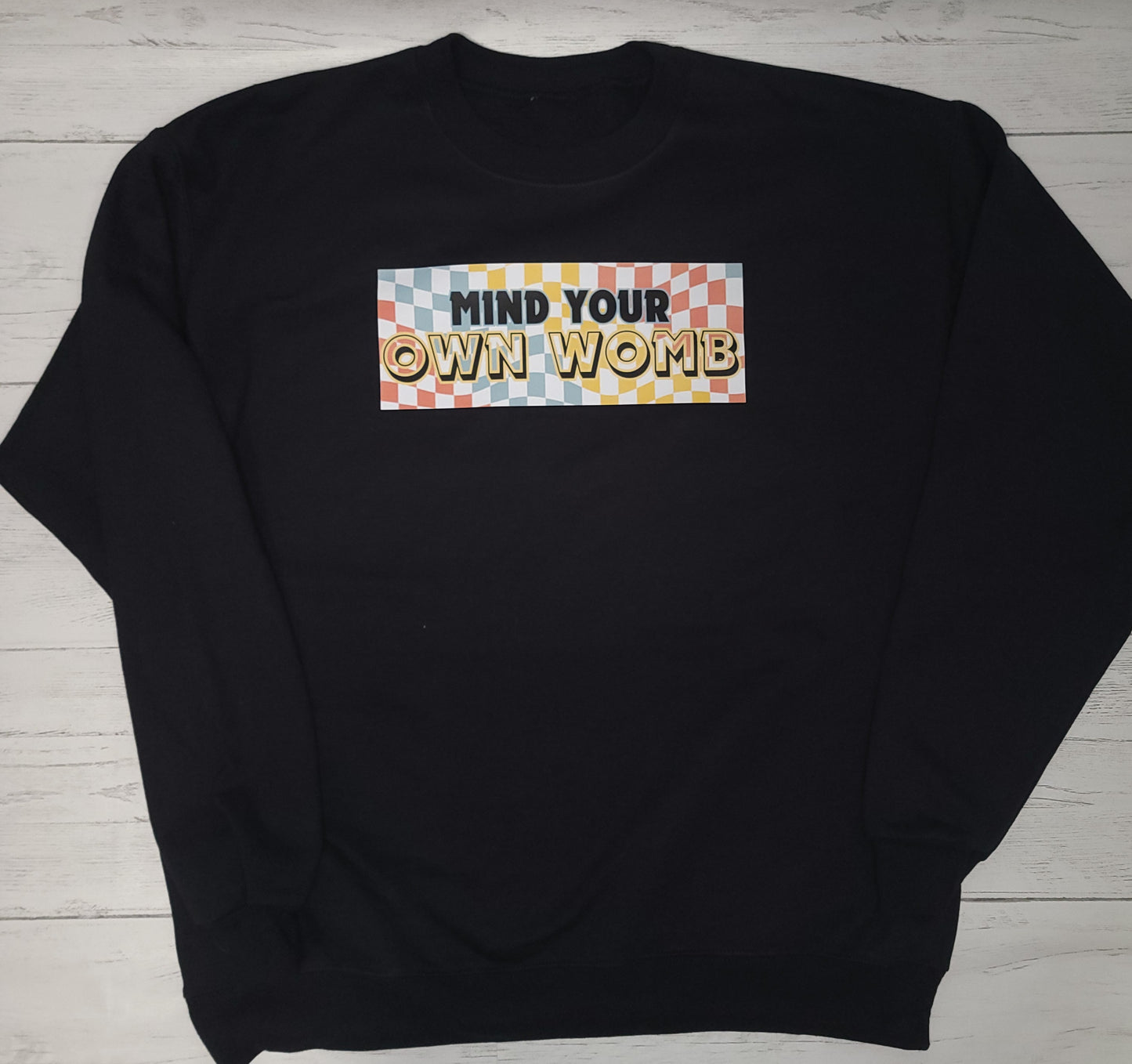 Mind Your Own Womb Crewneck – Infertility Awareness & Women’s Choice Statement Sweatshirt