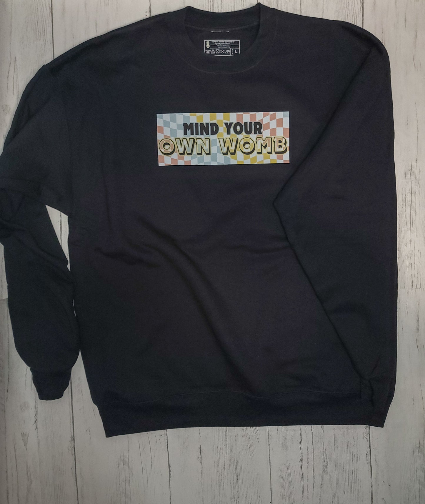 Mind Your Own Womb Crewneck – Infertility Awareness & Women’s Choice Statement Sweatshirt