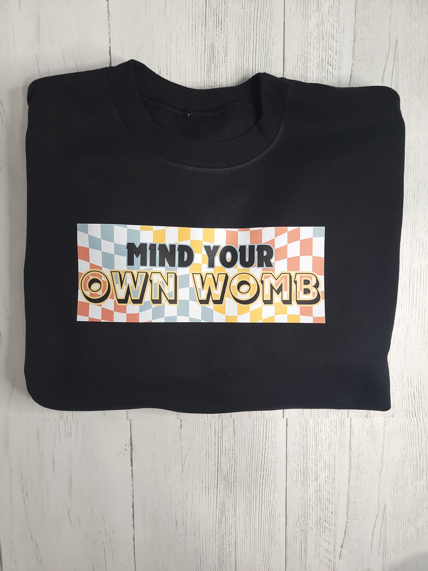 Mind Your Own Womb Crewneck – Infertility Awareness & Women’s Choice Statement Sweatshirt