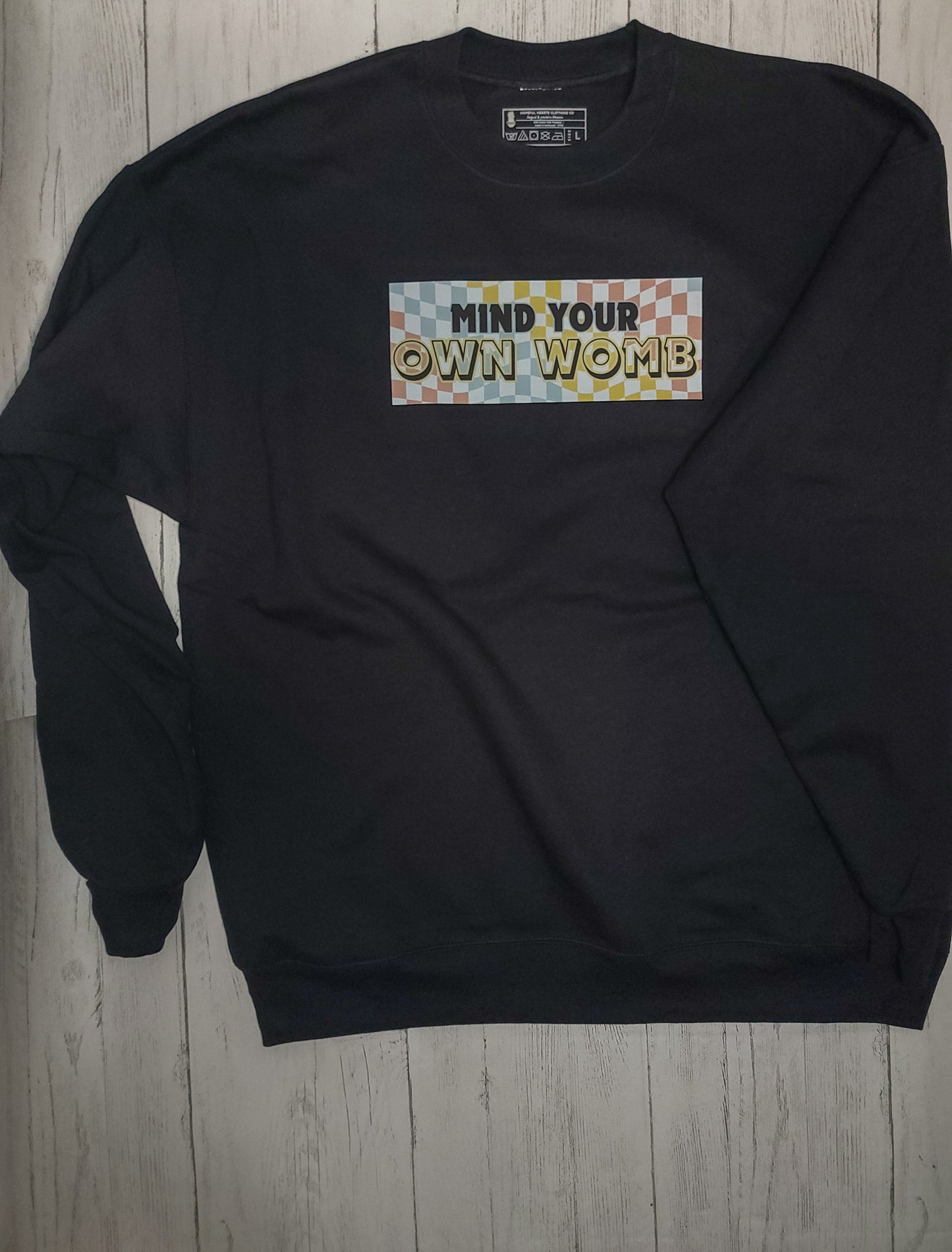 Mind Your Own Womb Crewneck – Infertility Awareness & Women’s Choice Statement Sweatshirt