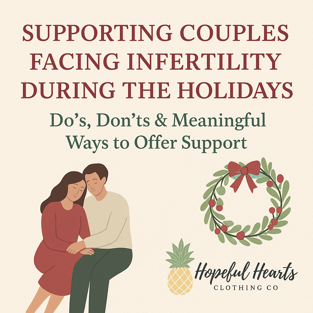 Supporting Couples Navigating Infertility During the Holiday Season: Do’s, Don’ts & Meaningful Ways to Show You Care