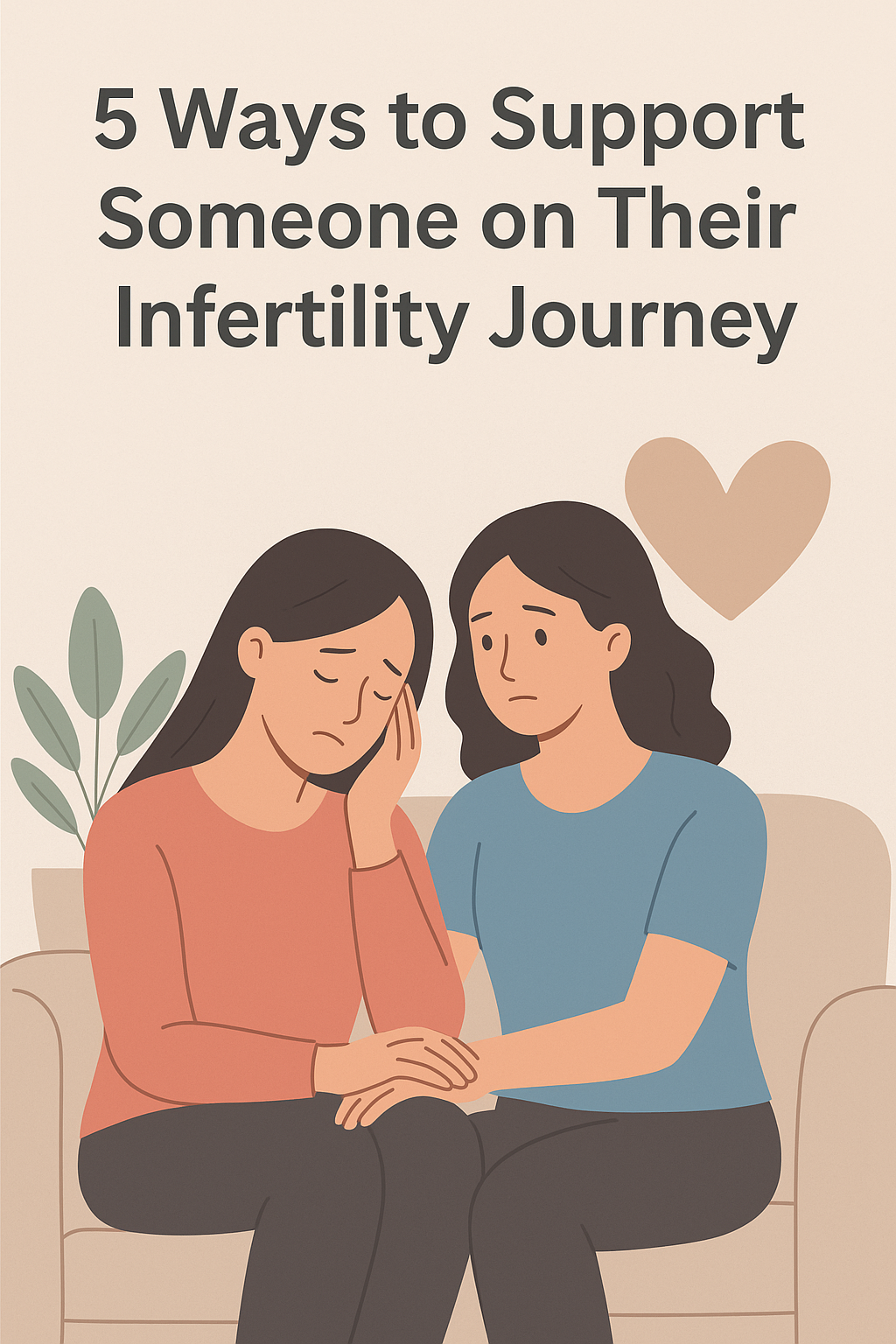 5 Ways to Support Someone on Their Infertility Journey